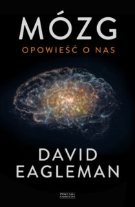 Tytuł: Mózg. Opowieść o nas
Autor: David Eagleman
Wydawnictwo: Zysk i S-ka
Formaty: EPUB, MOBI