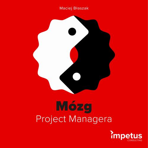 Tytuł: Mózg Project Managera
Autor: Maciej Błaszak
Wydawnictwo: Impetus
Formaty: MP3