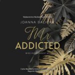 Tytuł: Mr Addicted (wznowienie)
Autor: Joanna Balicka
Wydawnictwo: NieZwykłe
Formaty: MP3