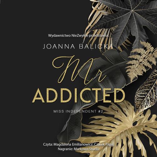 Tytuł: Mr Addicted (wznowienie)
Autor: Joanna Balicka
Wydawnictwo: NieZwykłe
Formaty: MP3
