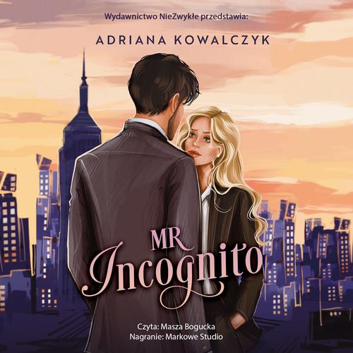Tytuł: Mr Incognito
Autor: Adriana Kowalczyk
Wydawnictwo: NieZwykłe
Formaty: MP3