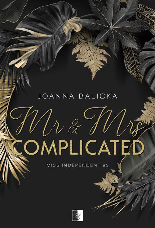 Tytuł: Mr & Mrs Complicated (II wydanie)
Autor: Joanna Balicka
Wydawnictwo: NieZwykłe
Formaty: MOBI, EPUB