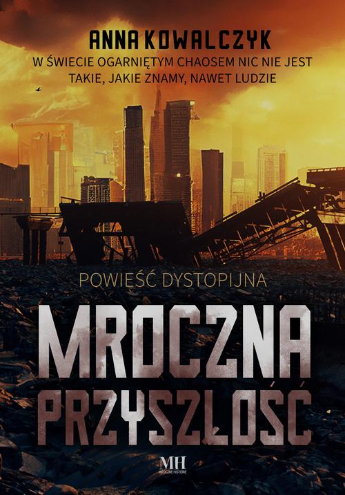 Tytuł: Mroczna przyszłość
Autor: Anna Kowalczyk
Wydawnictwo: WasPos
Formaty: EPUB, MOBI