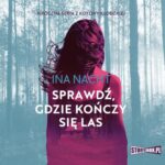 Mroczna seria z Kotliny Kłodzkiej. Tom 2. Sprawdź, gdzie kończy się las — okładka audiobooka