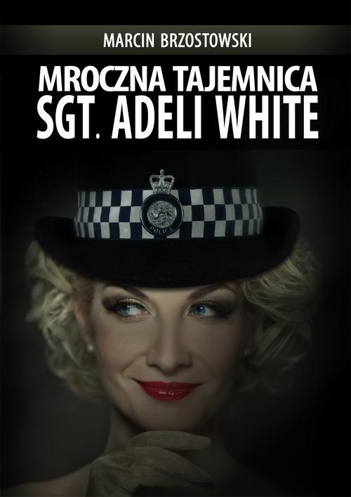 Tytuł: Mroczna tajemnica Sgt. Adeli White
Autor: Marcin Brzostowski
Wydawnictwo: Wydawnictwo e-bookowo
Formaty: EPUB, MOBI, PDF