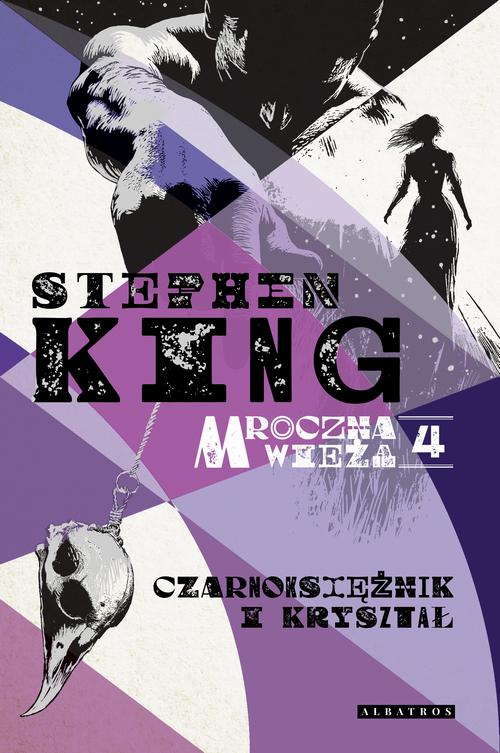 Tytuł: MROCZNA WIEŻA IV: CZARNOKSIĘŻNIK I KRYSZTAŁ
Autor: Stephen King
Wydawnictwo: Albatros
Formaty: EPUB, MOBI