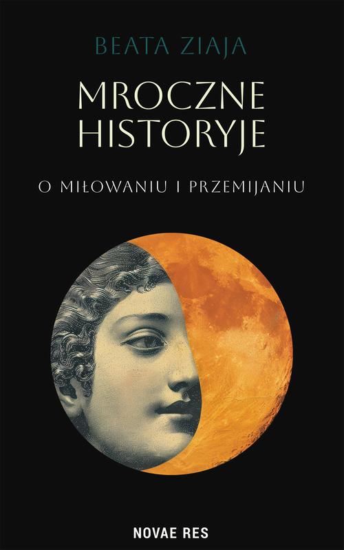 Tytuł: Mroczne historyje o miłowaniu i przemijaniu
Autor: Beata Ziaja
Wydawnictwo: Novae Res
Formaty: MOBI, EPUB