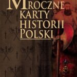 Tytuł: Mroczne karty historii Polski
Autor: Iwona Kienzler
Wydawnictwo: Bellona
Formaty: EPUB, MOBI