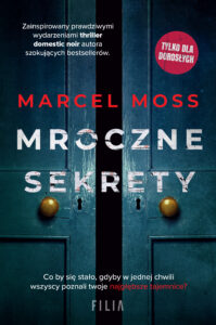 Tytuł: Mroczne sekrety
Autor: Marcel Moss
Wydawnictwo: FILIA
Formaty: EPUB, MOBI