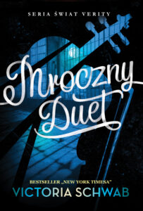 Tytuł: Mroczny duet. Seria Świat Verity. Tom 2
Autor: Victoria Schwab
Wydawnictwo: Czwarta Strona
Formaty: EPUB, MOBI