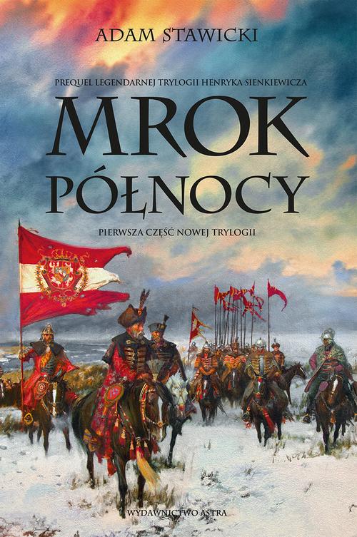 Tytuł: Mrok Północy
Autor: Adam Stawicki
Wydawnictwo: Wydawnictwo Astra
Formaty: MOBI, EPUB
