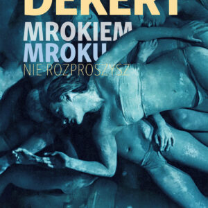 Tytuł: Mrokiem mroku nie rozproszysz
Autor: Maria Dekert
Wydawnictwo: :kontrapunkt
Formaty: EPUB, MOBI