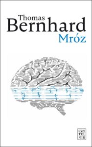 Tytuł: Mróz
Autor: Thomas Bernhard
Wydawnictwo: Czytelnik
Formaty: EPUB, MOBI