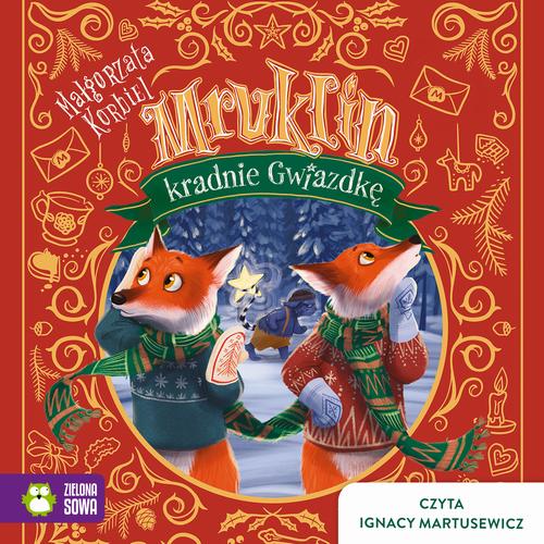 Tytuł: Mruklin kradnie Gwiazdkę
Autor: Małgorzata Korbiel
Wydawnictwo: Zielona Sowa
Formaty: MP3