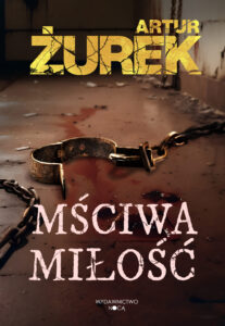 Tytuł: Mściwa miłość
Autor: Artur Żurek
Wydawnictwo: Wydawnictwo Nocą
Formaty: EPUB, MOBI