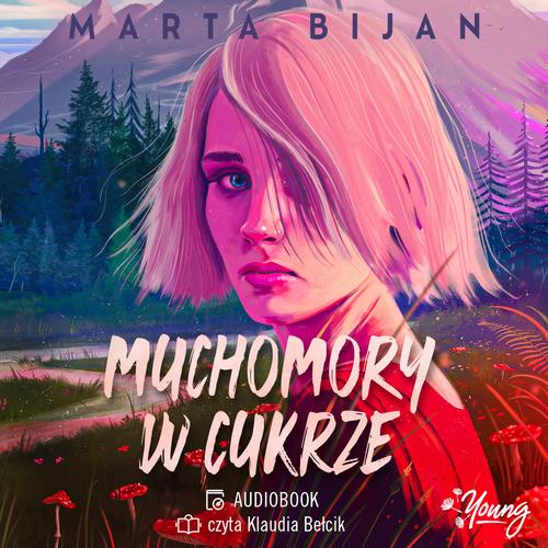 Tytuł: Muchomory w cukrze
Autor: Marta Bijan
Wydawnictwo: Young
Formaty: MP3