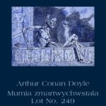 Tytuł: Mumia zmartwychwstała. Lot No. 249
Autor: Arthur Conan Doyle
Wydawnictwo: Armoryka
Formaty: MOBI, EPUB