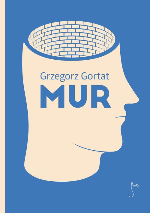 Tytuł: Mur
Autor: Grzegorz Gortat
Wydawnictwo: JanKa
Formaty: PDF, EPUB, MOBI