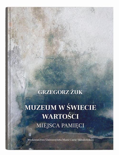 Muzeum w świecie wartości. Miejsca pamięci — okładka e-booka