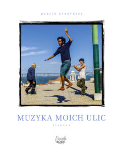 Tytuł: Muzyka moich ulic. Lizbona.
Autor: Marcin Kydryński
Wydawnictwo: Purple Book
Formaty: EPUB, MOBI