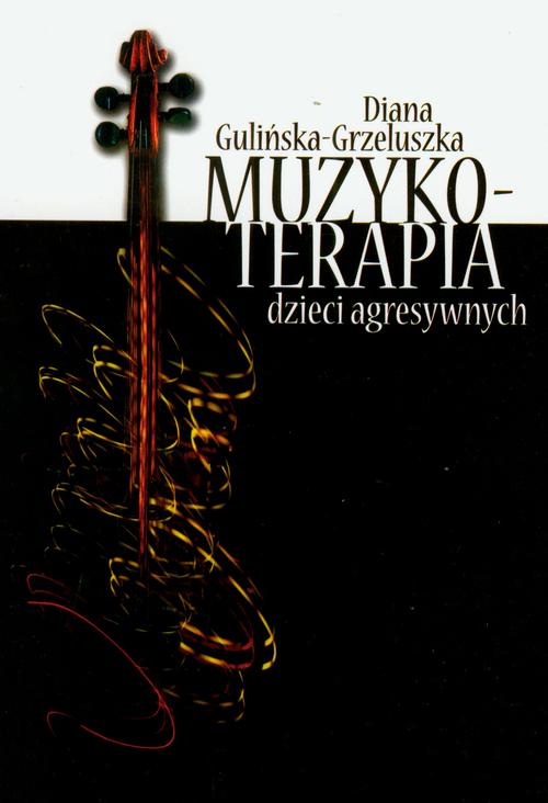 Tytuł: Muzykoterapia dzieci agresywnych
Autor: Diana Gulińska-Grzeluszka
Wydawnictwo: Akademia Humanistyczno-Ekonomiczna w Łodzi
Formaty: PDF