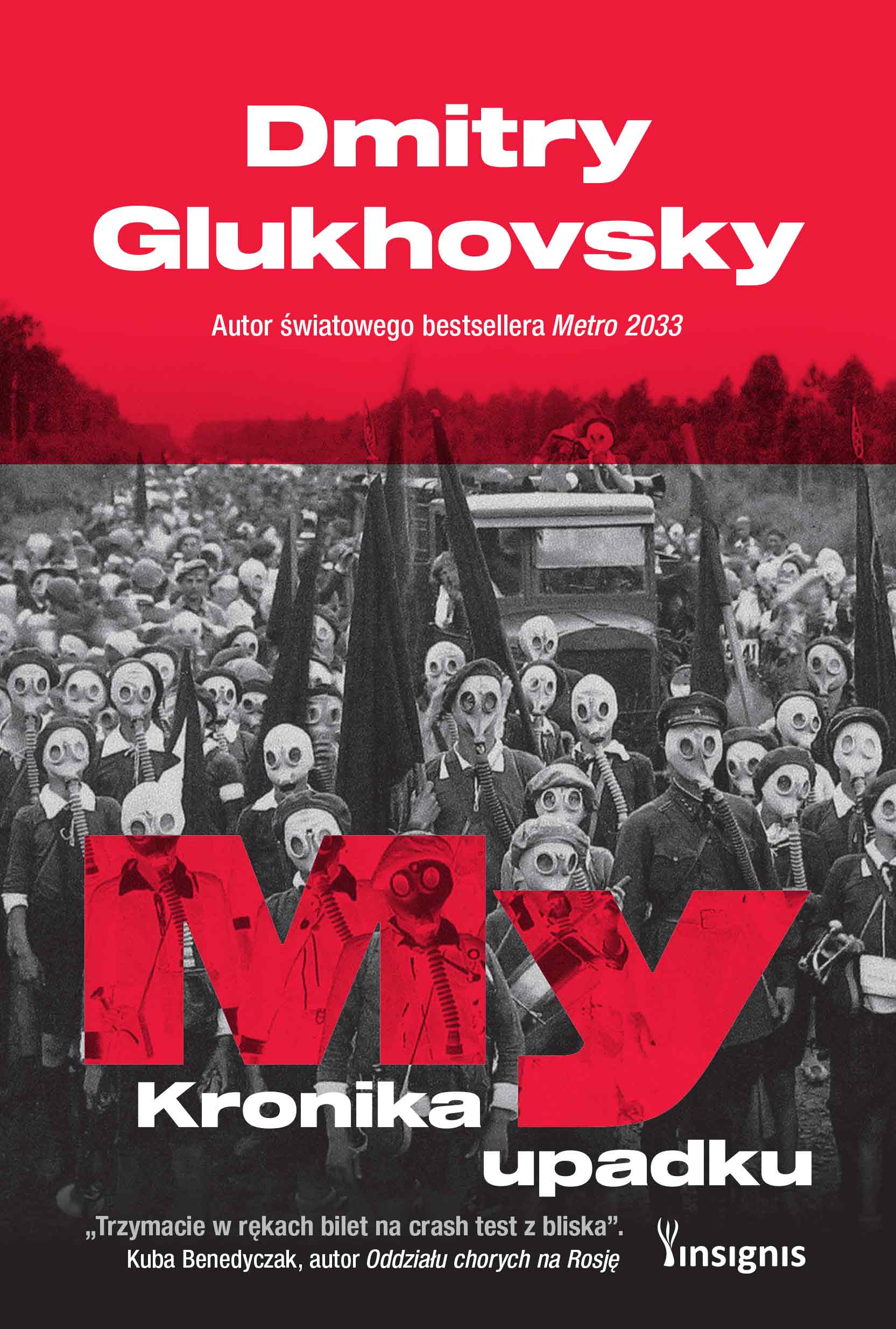 Tytuł: My. Kronika upadku
Autor: Dmitry Glukhovsky
Wydawnictwo: Insignis Media
Formaty: EPUB, MOBI