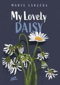 Tytuł: My Lovely Daisy
Autor: Marta Łabęcka
Wydawnictwo: BeYA
Formaty: EPUB, PDF, MOBI