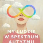 Tytuł: My ludzie w spektrum autyzmu
Autor: Aleksandra Pflumio
Wydawnictwo: Mando Inside
Formaty: EPUB, MOBI