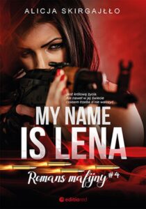 Tytuł: My name is Lena. Romans mafijny
Autor: Alicja Skirgajłło
Wydawnictwo: EditioRed
Formaty: EPUB, PDF, MOBI