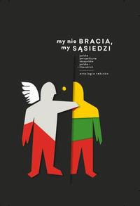 Tytuł: My nie bracia, my sąsiedzi. Polska perspektywa stosunków polsko - litewskich. Antologia tekstów
Autor: Robert Kostro
Wydawnictwo: Kolegium Europy Wschodniej
Formaty: EPUB, MOBI
