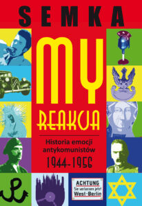 Tytuł: My, reakcja – historia emocji antykomunistów w latach 1944-1956
Autor: Piotr Semka
Wydawnictwo: Zysk i S-ka
Formaty: EPUB, MOBI