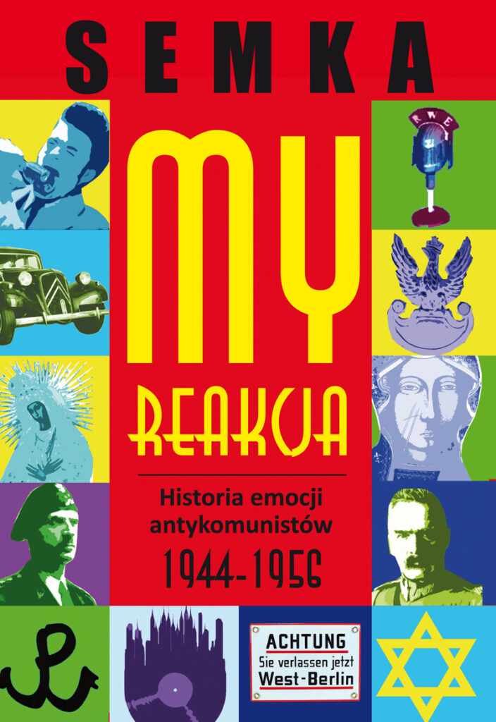 Tytuł: My, reakcja – historia emocji antykomunistów w latach 1944-1956
Autor: Piotr Semka
Wydawnictwo: Zysk i S-ka
Formaty: EPUB, MOBI