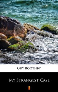 Tytuł: My Strangest Case
Autor: Guy Boothby
Wydawnictwo: KtoCzyta.pl
Formaty: EPUB, MOBI