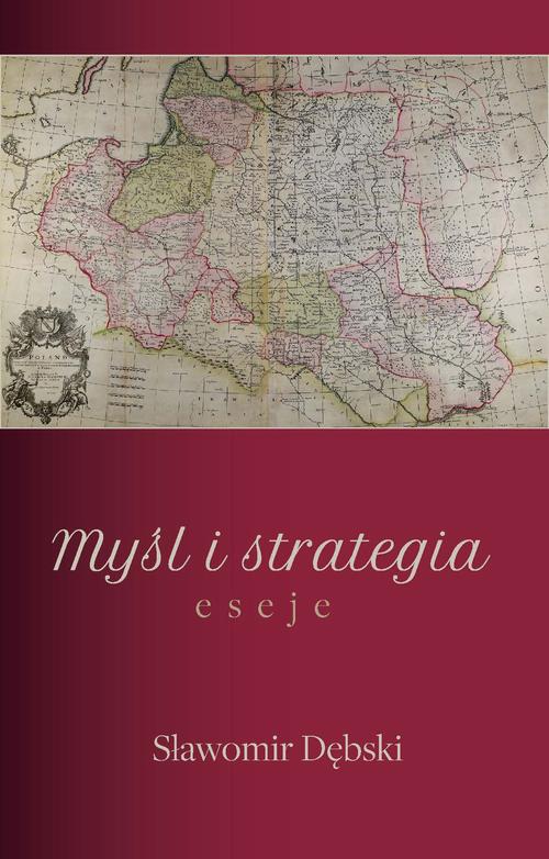 Tytuł: Myśl i strategia
Autor: Sławomir Dębski
Wydawnictwo: Polski Instytut Spraw Międzynarodowych
Formaty: MOBI, EPUB, PDF