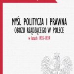 Tytuł: Myśl polityczna i prawna obozu rządzącego w Polsce w latach 1935-1939
Autor: Tomasz Chłopecki
Wydawnictwo: Wydawnictwo Naukowe E Book
Formaty: PDF