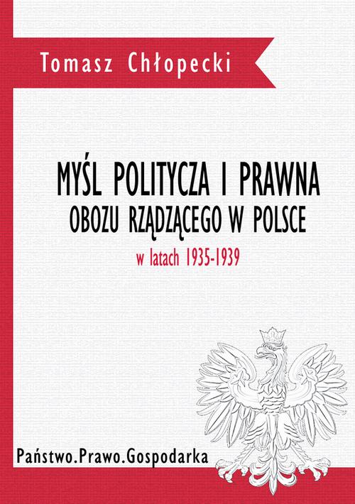 Tytuł: Myśl polityczna i prawna obozu rządzącego w Polsce w latach 1935-1939
Autor: Tomasz Chłopecki
Wydawnictwo: Wydawnictwo Naukowe E Book
Formaty: PDF