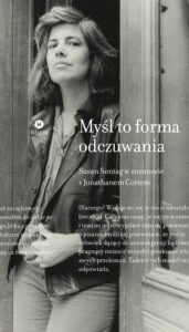 Tytuł: Myśl to forma odczuwania
Autor: Susan Sontag, Jonathan Cott
Wydawnictwo: Karakter
Formaty: EPUB, MOBI