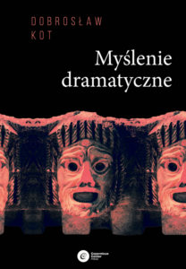 Tytuł: Myślenie dramatyczne
Autor: Dobrosław Kot
Wydawnictwo: Copernicus Center Press
Formaty: EPUB, MOBI