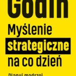 Tytuł: Myślenie strategiczne na co dzień
Autor: Seth Godin
Wydawnictwo: MT Biznes
Formaty: EPUB, MOBI
