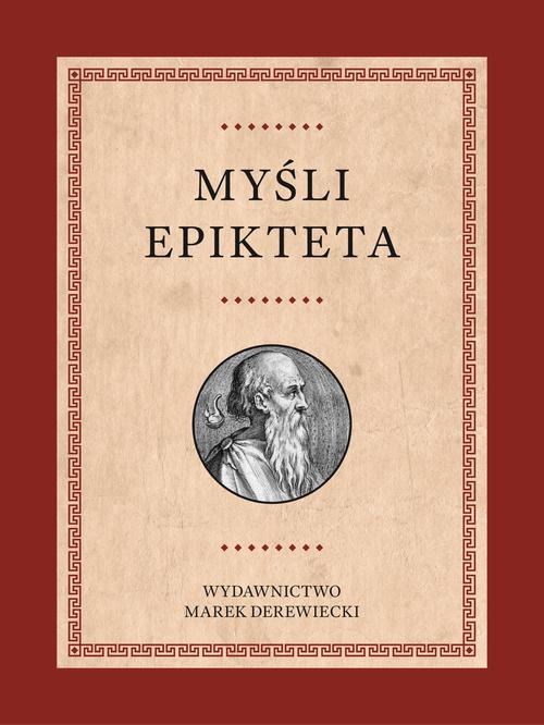 Tytuł: Myśli Epikteta
Autor: Epiktet
Wydawnictwo: Marek Derewiecki
Formaty: EPUB, PDF