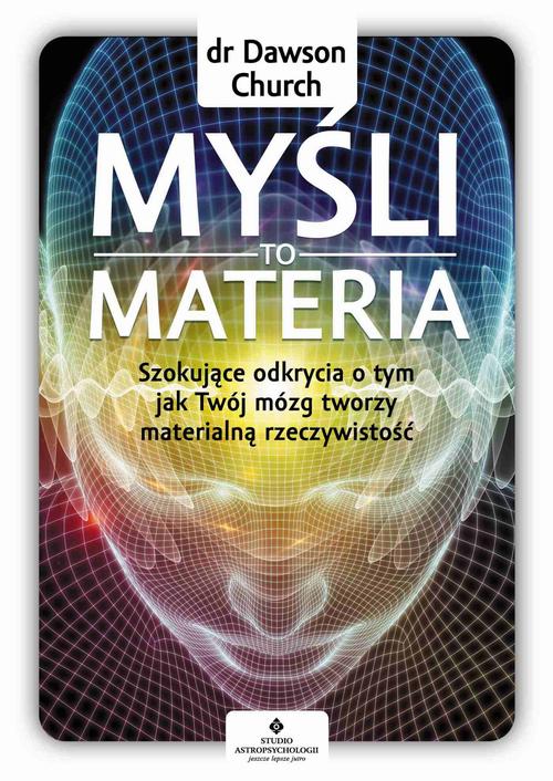 Myśli to materia. Szokujące odkrycia o tym, jak Twój mózg tworzy materialną rzeczywistość — okładka e-booka