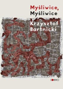 Tytuł: Myśliwice, Myśliwice
Autor: Krzysztof Bartnicki
Wydawnictwo: CONVIVO
Formaty: EPUB, MOBI