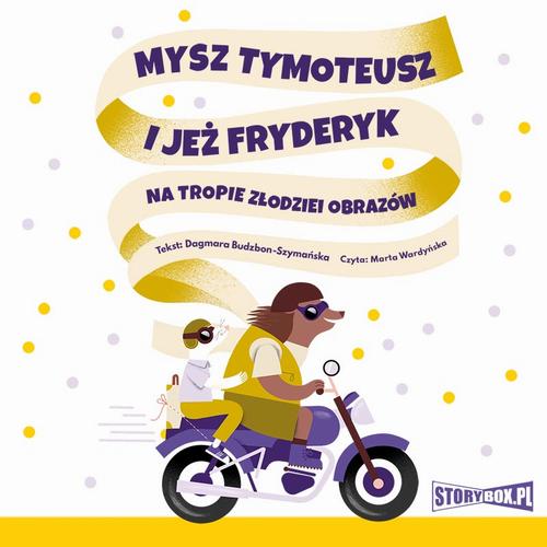 Mysz Tymoteusz i jeż Fryderyk. Na tropie złodziei obrazów — okładka audiobooka