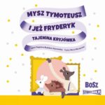 Mysz Tymoteusz i jeż Fryderyk. Tajemna kryjówka — okładka e-booka