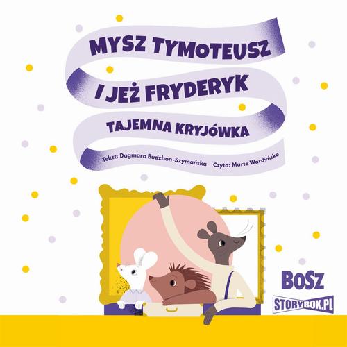Mysz Tymoteusz i jeż Fryderyk. Tajemna kryjówka — okładka audiobooka