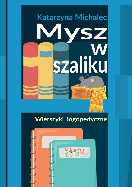 Tytuł: Mysz w szaliku. Wierszyki logopedyczne
Autor: Katarzyna Michalec
Wydawnictwo: Omnibus
Formaty: PDF