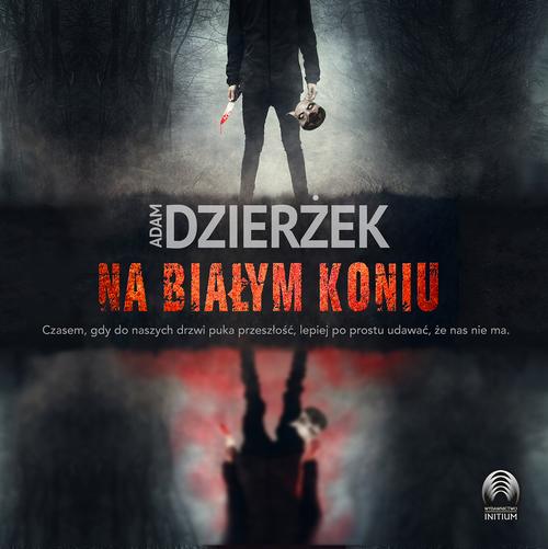 Tytuł: Na białym koniu
Autor: Adam Dzierżek
Wydawnictwo: Initium
Formaty: MP3