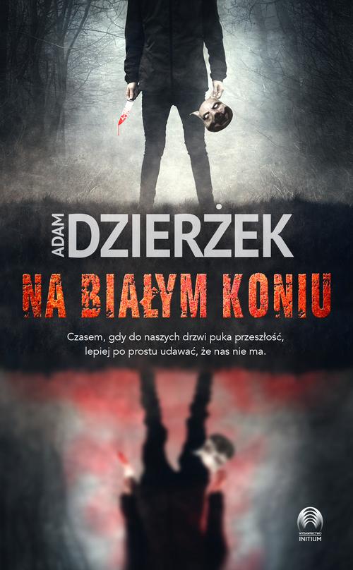 Tytuł: Na białym koniu
Autor: Adam Dzierżek
Wydawnictwo: Initium
Formaty: MOBI, EPUB