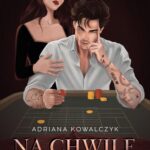 Tytuł: Na chwilę
Autor: Adriana Kowalczyk
Wydawnictwo: NieZwykłe
Formaty: EPUB, MOBI