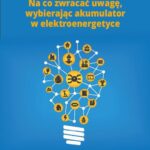 Na co zwracać uwagę, wybierając akumulator w elektroenergetyce — okładka e-booka